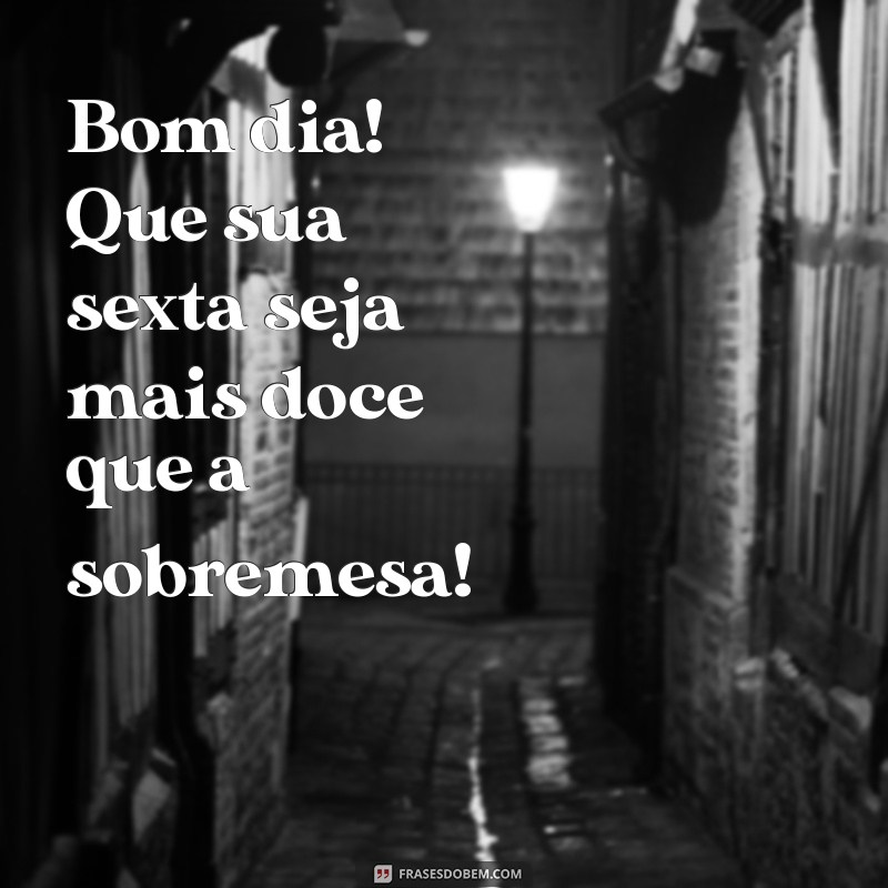 Frases Engraçadas para Dar Bom Dia na Sexta-Feira pelo WhatsApp 