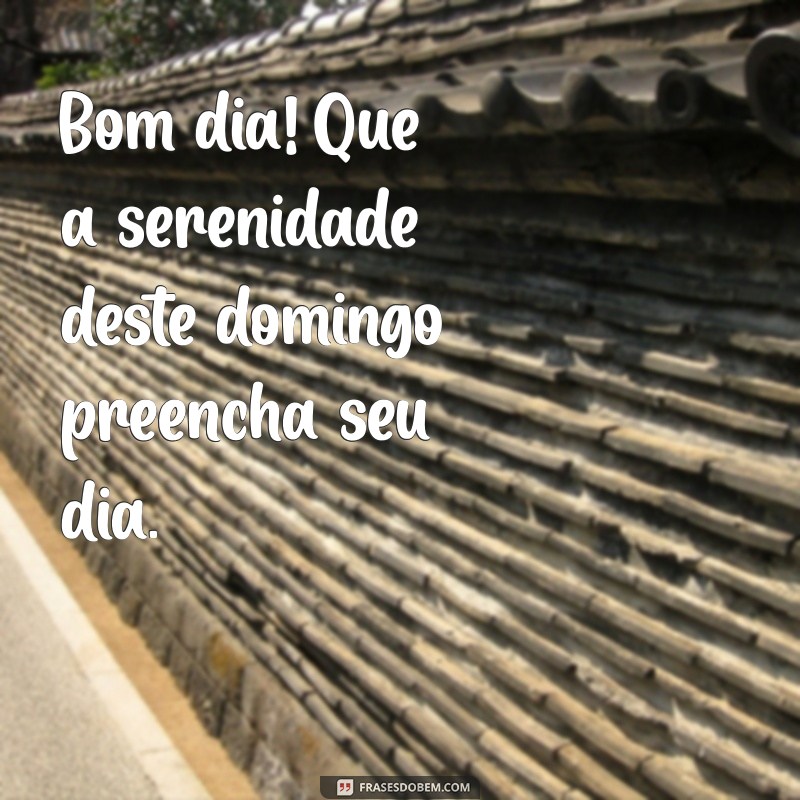 Bom Dia! Mensagens Inspiradoras para um Ótimo Domingo 