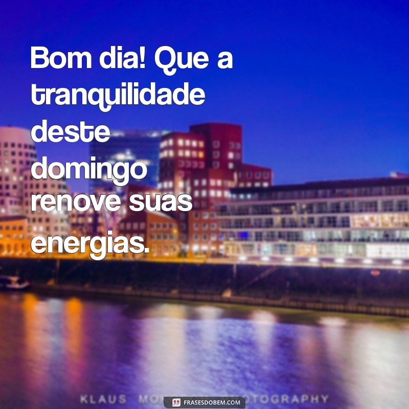 Bom Dia! Mensagens Inspiradoras para um Ótimo Domingo 