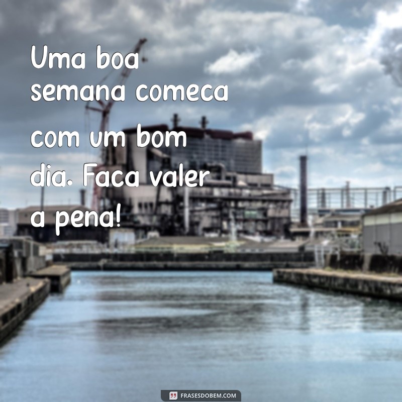 Como Começar a Semana com Positividade: Mensagens de Bom Dia para Inspirar 