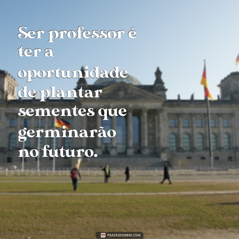 Descubra a Inspiração com as Melhores Frases para Professores 