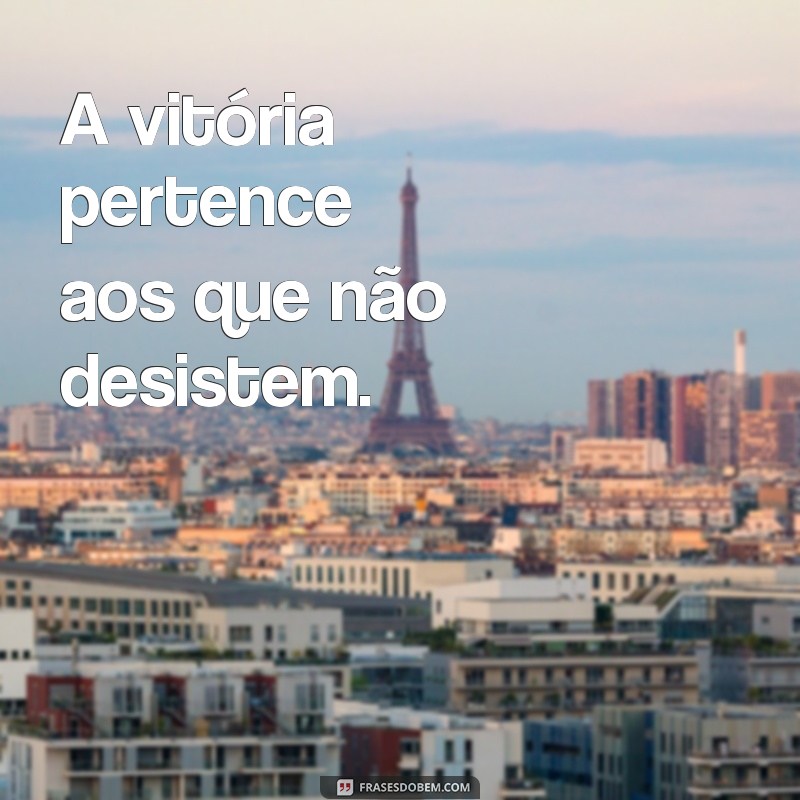 Frases Curtas de Motivação: Desistir Jamais! 