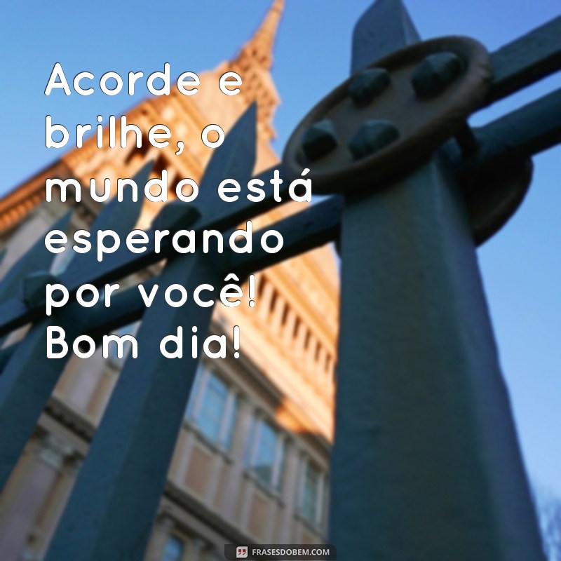 Como Desejar um Bom Dia de Maneira Inspiradora: Frases e Dicas 