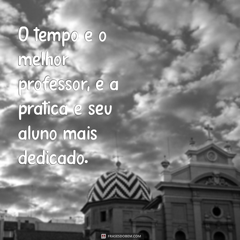 Frases Inspiradoras que a Vida Nos Ensina: Reflexões e Aprendizados 