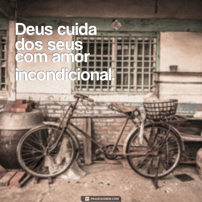 deus cuida dos seus Deus cuida dos seus com amor incondicional.