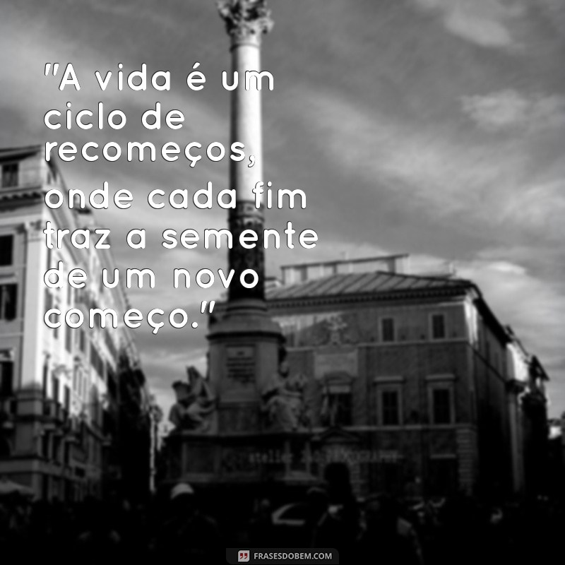 frases de ciclos da vida 