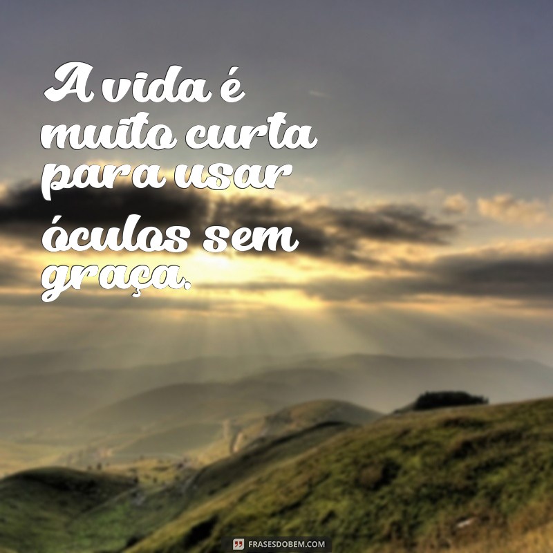 29 frases inspiradoras para legendar suas fotos com óculos 