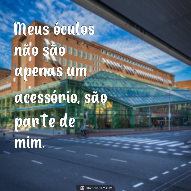 29 frases inspiradoras para legendar suas fotos com óculos 