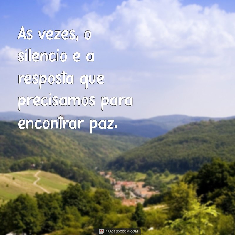 Silêncio como Resposta: 20 Frases Impactantes para Refletir 