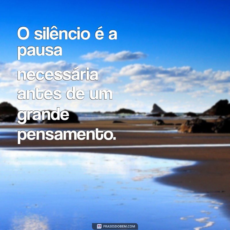 Silêncio como Resposta: 20 Frases Impactantes para Refletir 