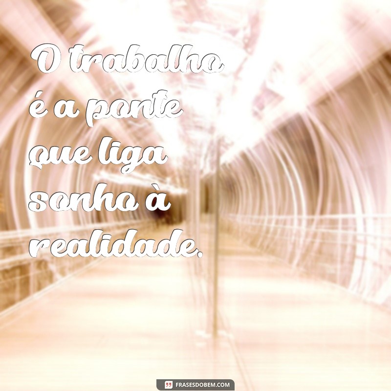 Frases Inspiradoras para Celebrar o Dia do Trabalhador 