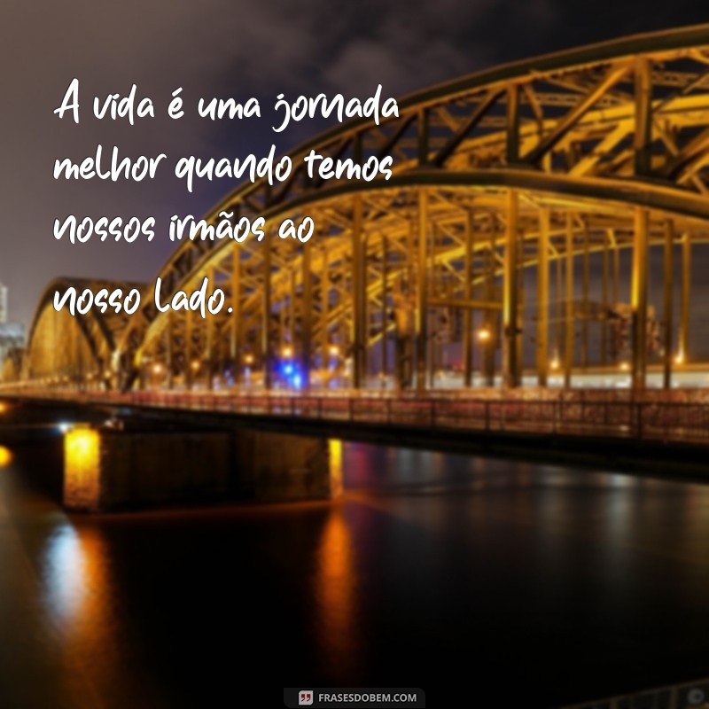 Frases Inspiradoras sobre o Amor Entre Irmãos: Celebre a Conexão Familiar no Tumblr 