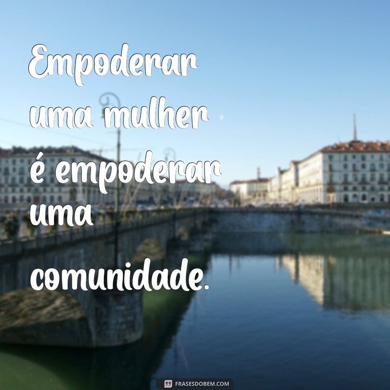 Frases Inspiradoras de Empoderamento Feminino para Transformar Suas Fotos 