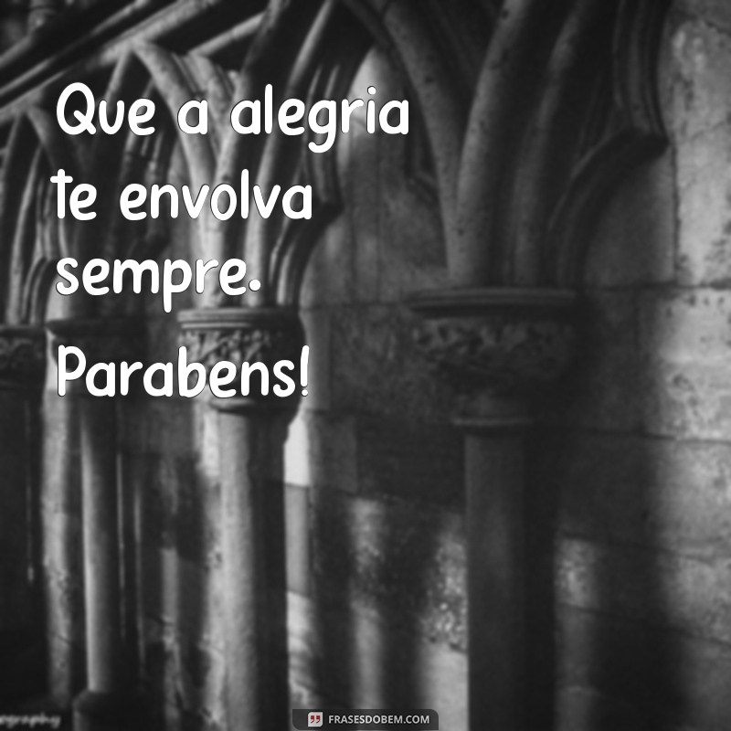 Feliz Aniversário: Mensagens e Frases Inspiradoras para Celebrar Este Dia Especial 