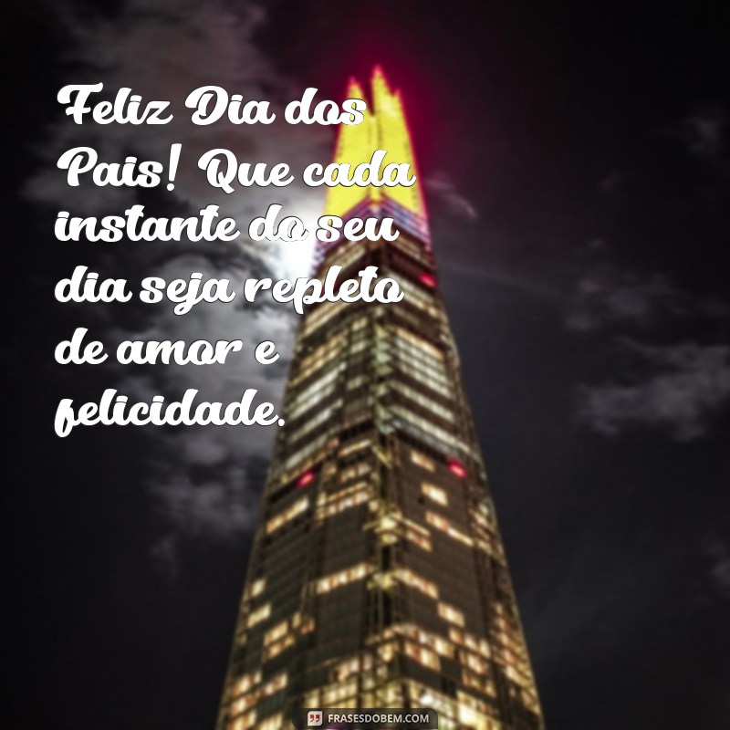 Mensagens Criativas de Feliz Dia dos Pais para Compartilhar no WhatsApp 