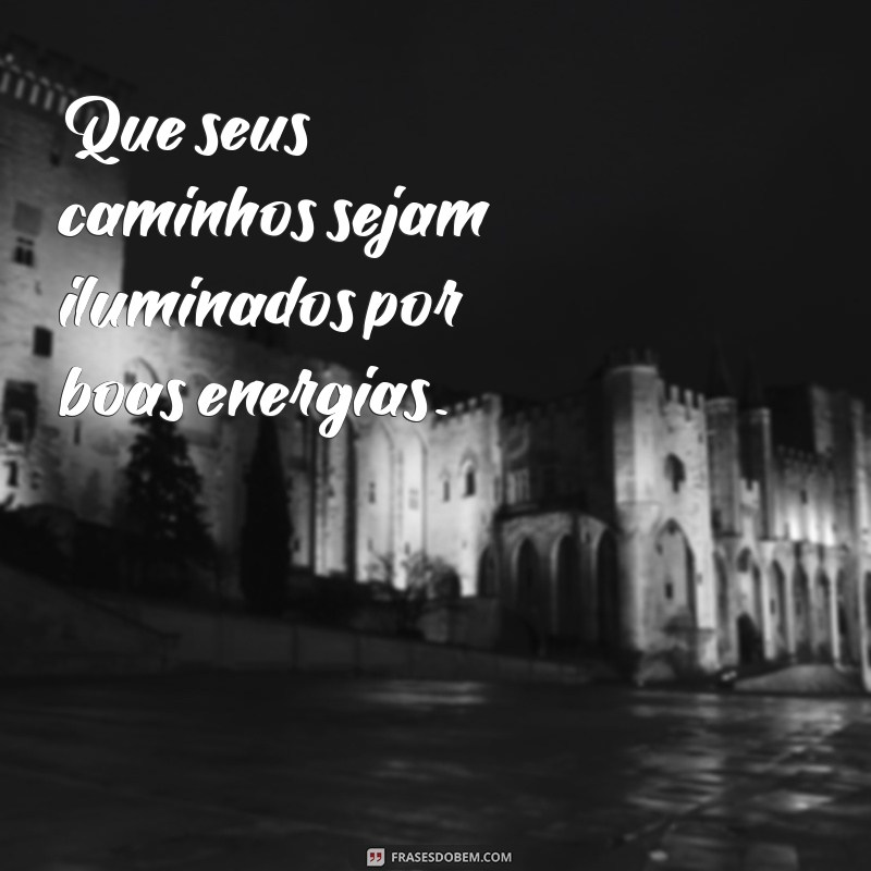 Frases Inspiradoras de Bênção para Encantar Pessoas Especiais 