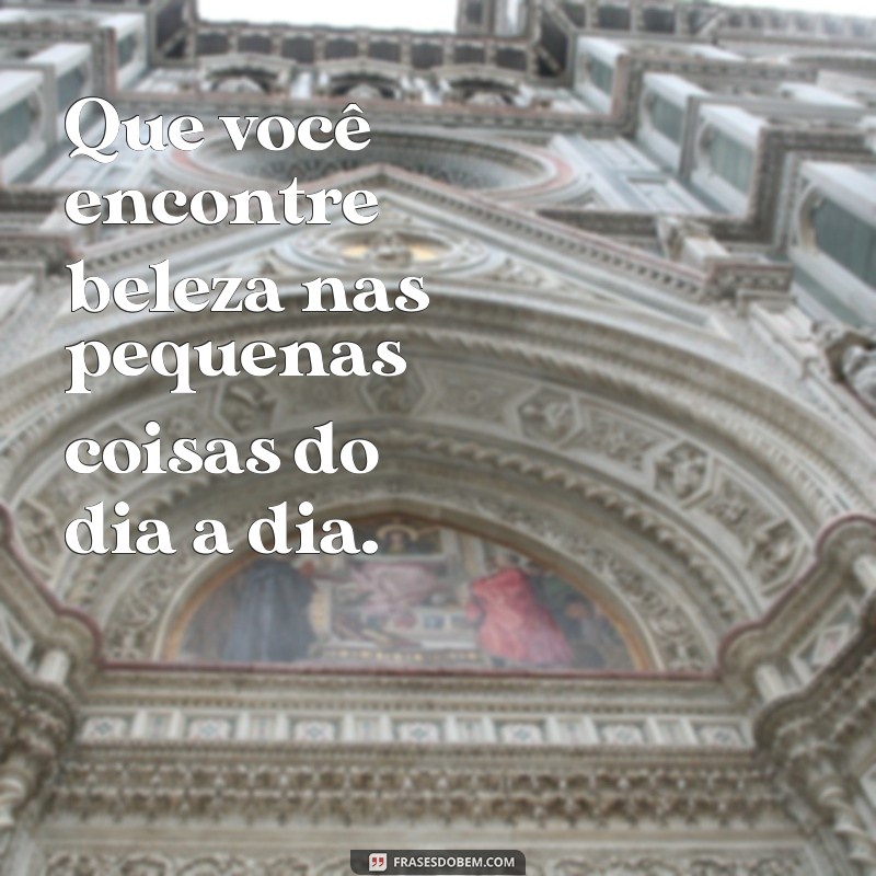 Frases Inspiradoras de Bênção para Encantar Pessoas Especiais 