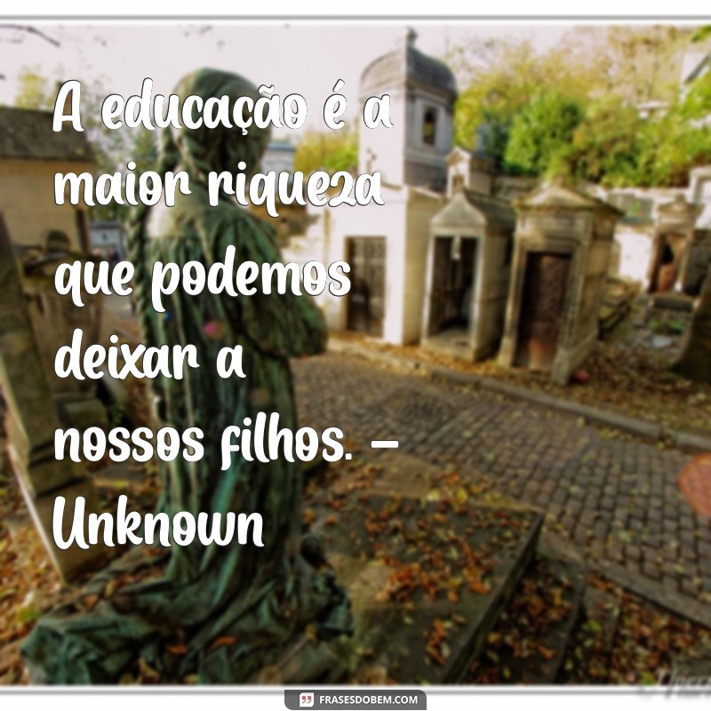 Frases Inspiradoras sobre Educação Infantil de Grandes Pensadores 