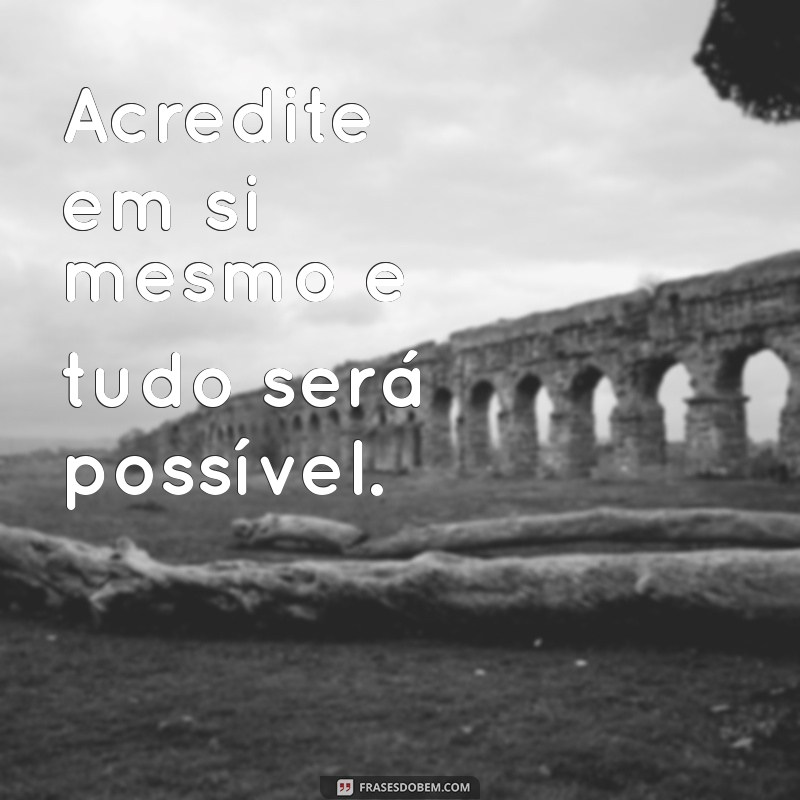 Frases Inspiradoras para Espalhar Boa Energia e Positividade 