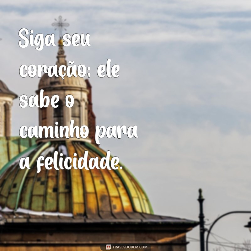 Frases Inspiradoras para Espalhar Boa Energia e Positividade 