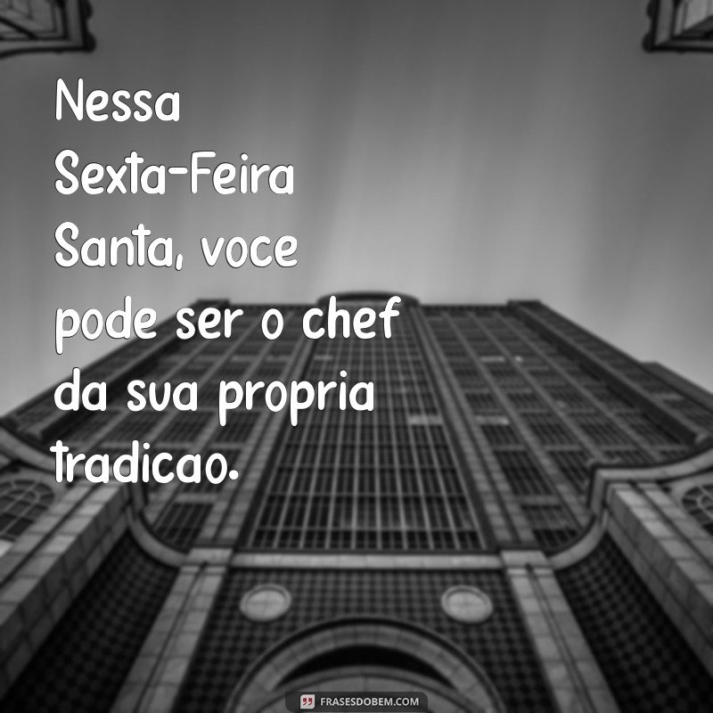 Pode Comer Carne na Sexta-Feira Santa? Descubra o que Diz a Tradição 