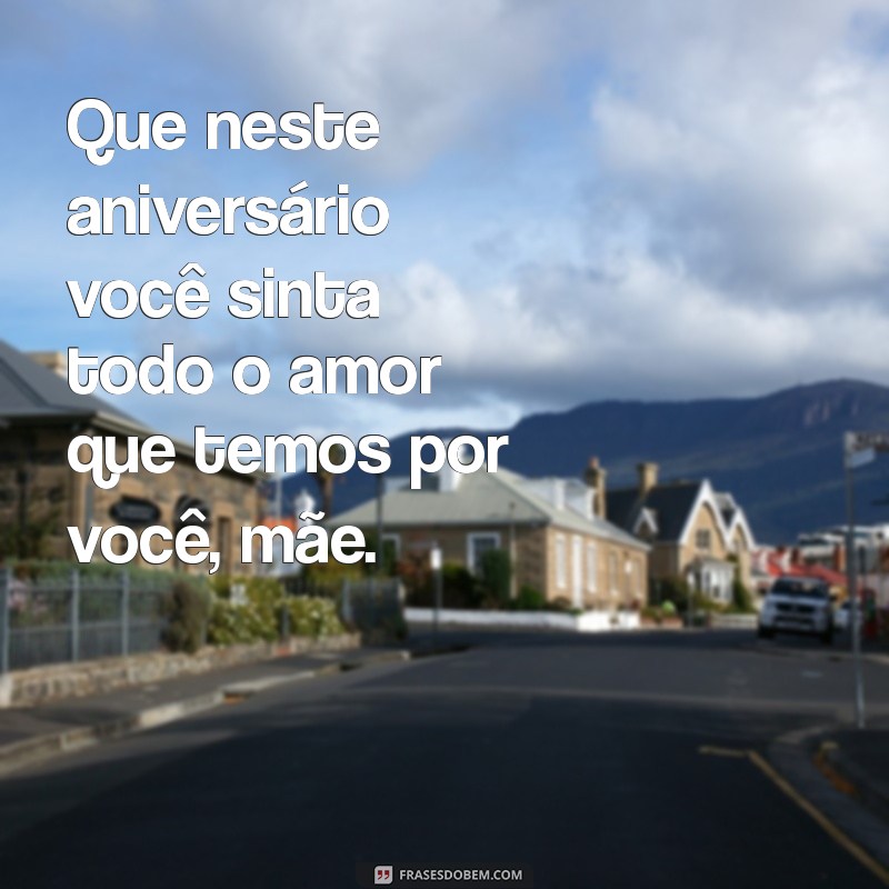 Frases Inspiradoras para Celebrar o Aniversário da Mãe 