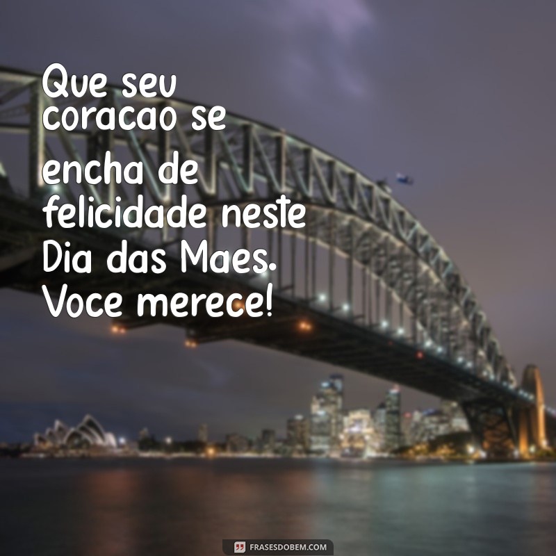 Mensagens Emocionantes para o Dia das Mães: Celebre com Amor e Gratidão 