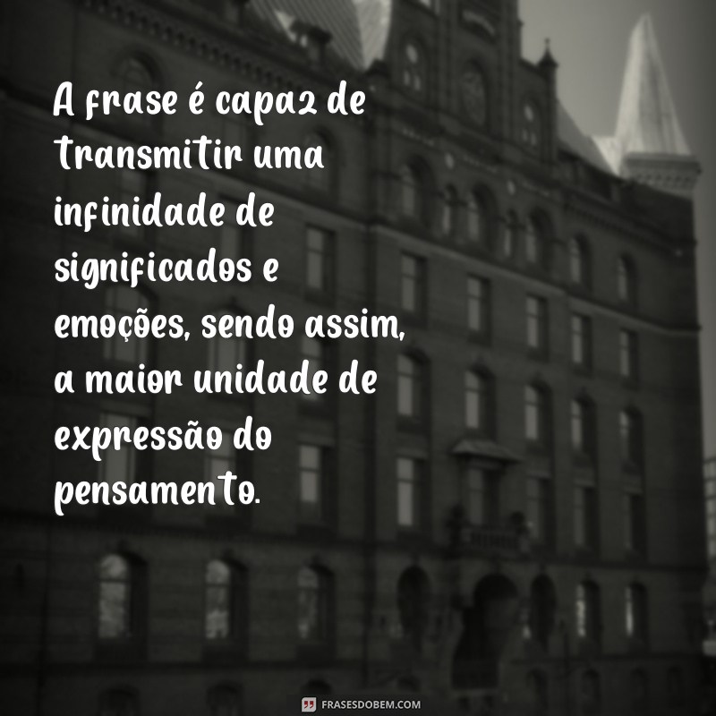 A importância da frase como unidade essencial de expressão do pensamento 