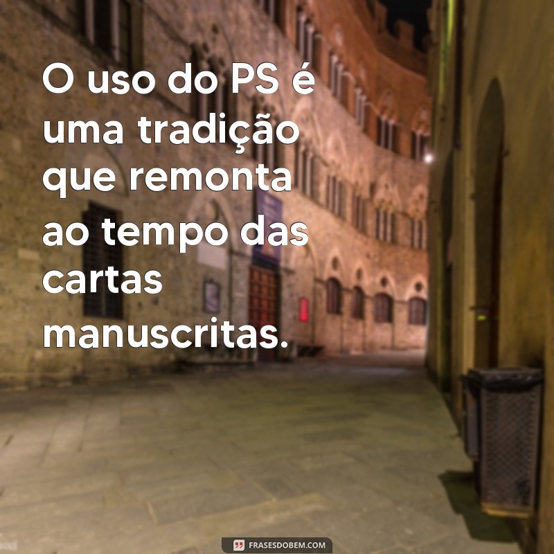 Descubra o Significado de PS nas Cartas: Dicas e Curiosidades 