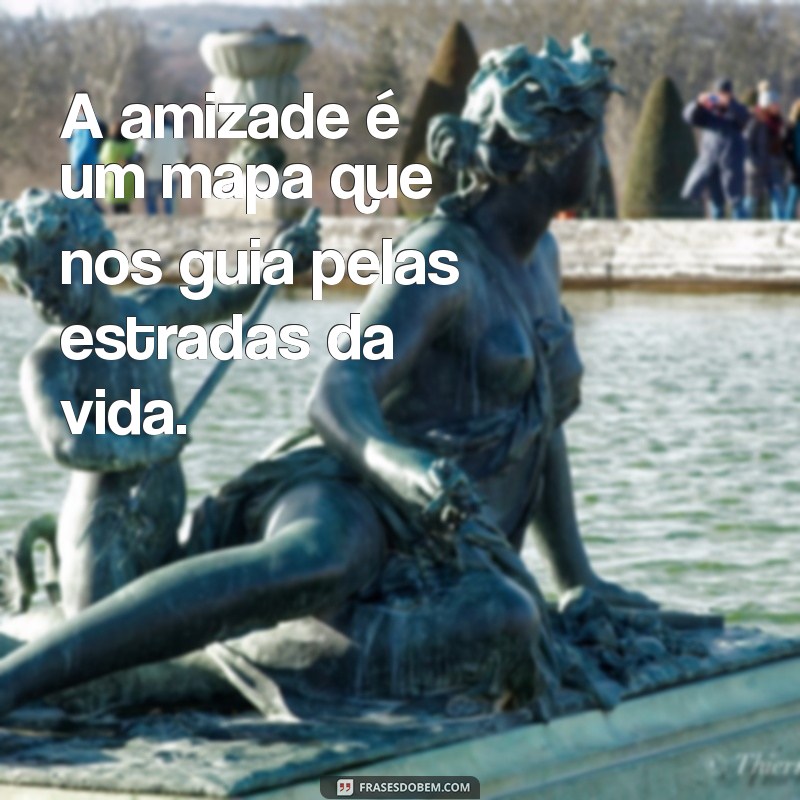 As Melhores Frases para Celebrar a Amizade: Inspirações para Compartilhar com Seus Amigos 