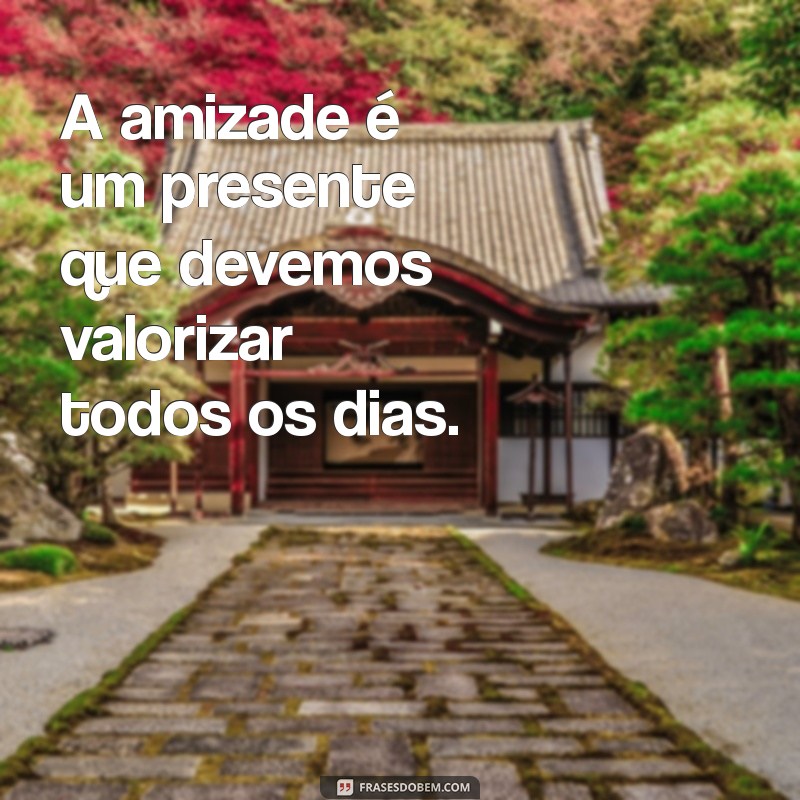 As Melhores Frases para Celebrar a Amizade: Inspirações para Compartilhar com Seus Amigos 