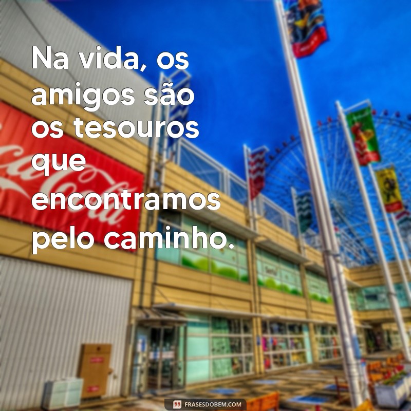 As Melhores Frases para Celebrar a Amizade: Inspirações para Compartilhar com Seus Amigos 