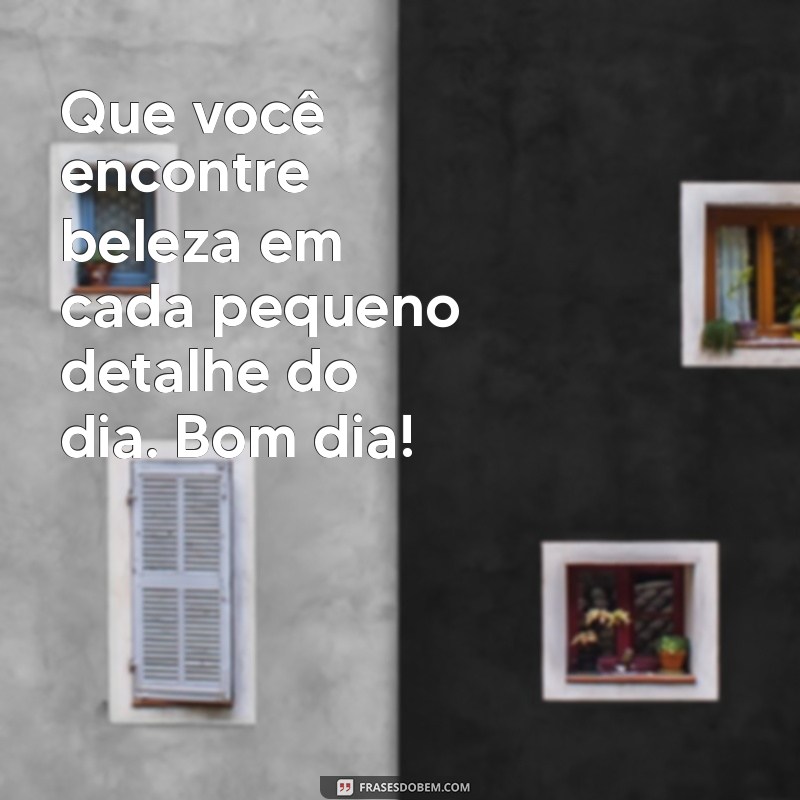 Frases Inspiradoras de Bom Dia para Iluminar Seu Dia 