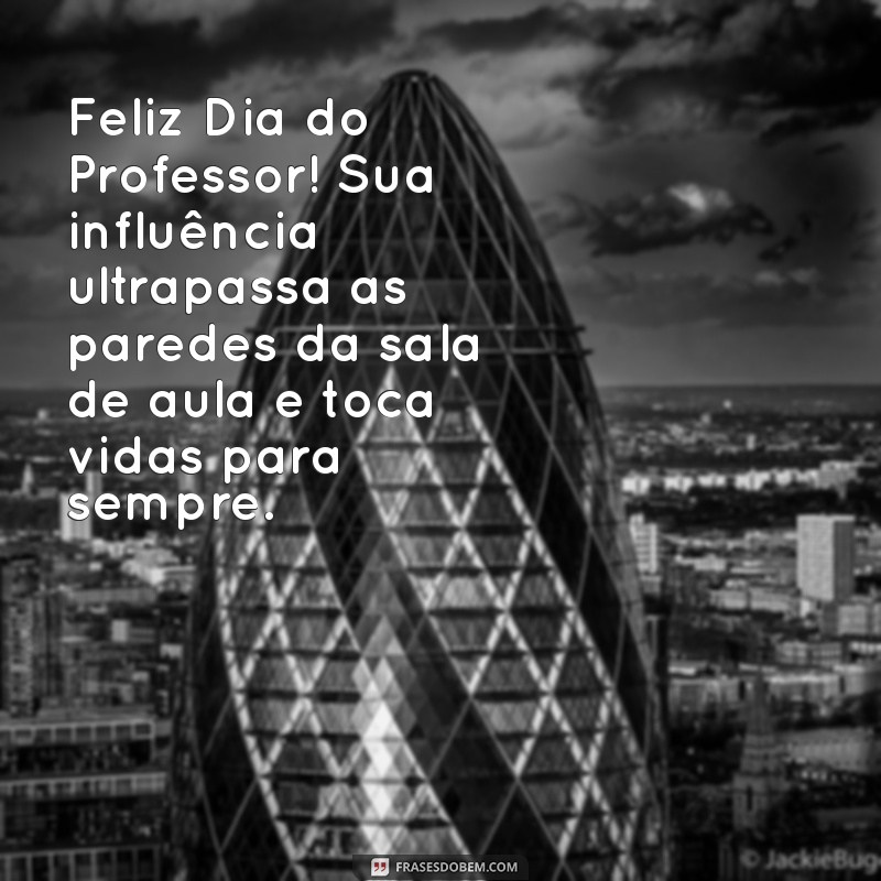 Mensagens Inspiradoras para Celebrar o Dia do Professor 