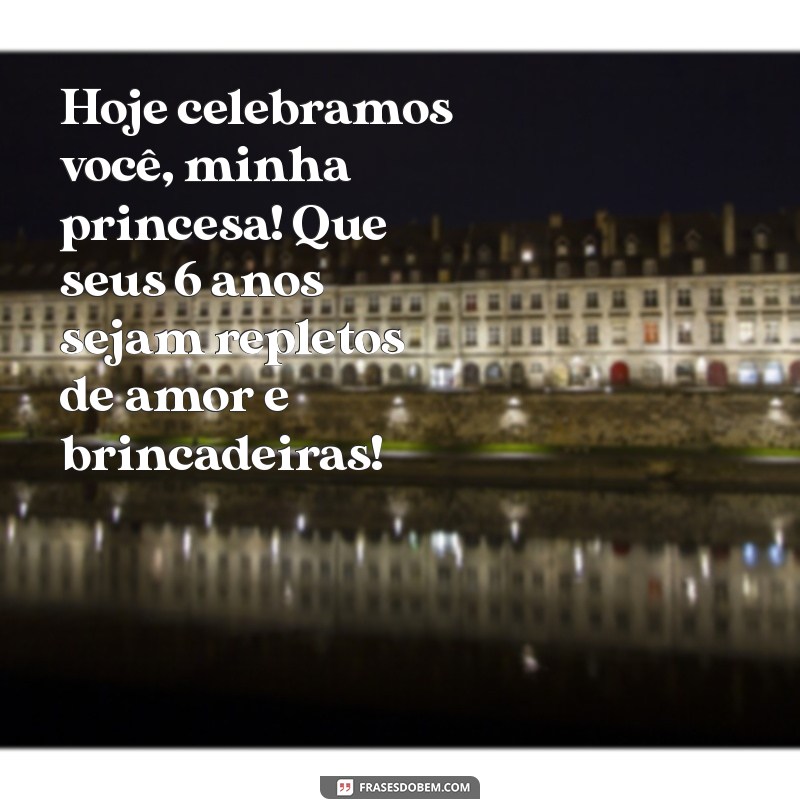 Mensagens Emocionantes para Aniversário de 6 Anos da Filha: Celebre com Amor! 