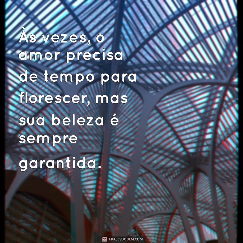 Frases Inspiradoras sobre Tempo e Amor: Reflexões para o Coração 