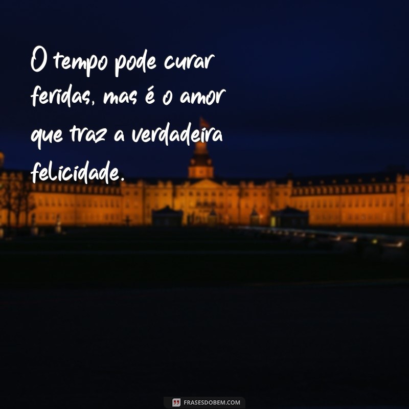 Frases Inspiradoras sobre Tempo e Amor: Reflexões para o Coração 