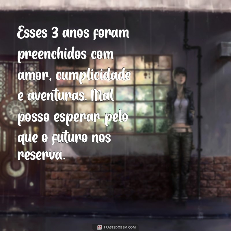 Celebrando 3 Anos de Amor: Mensagens e Frases para Comemorar seu Aniversário de Namoro 