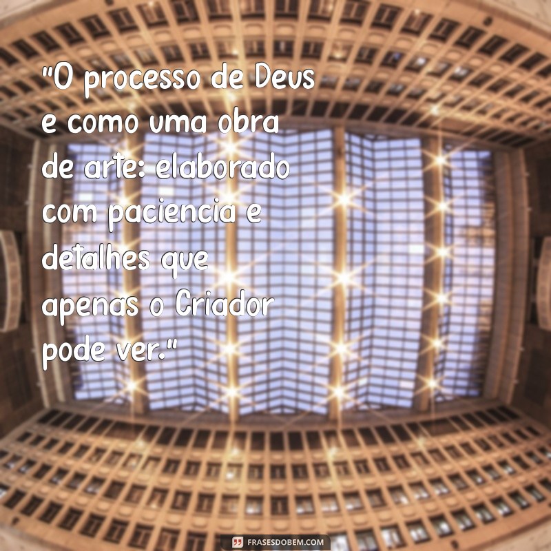 frases sobre processo de deus 