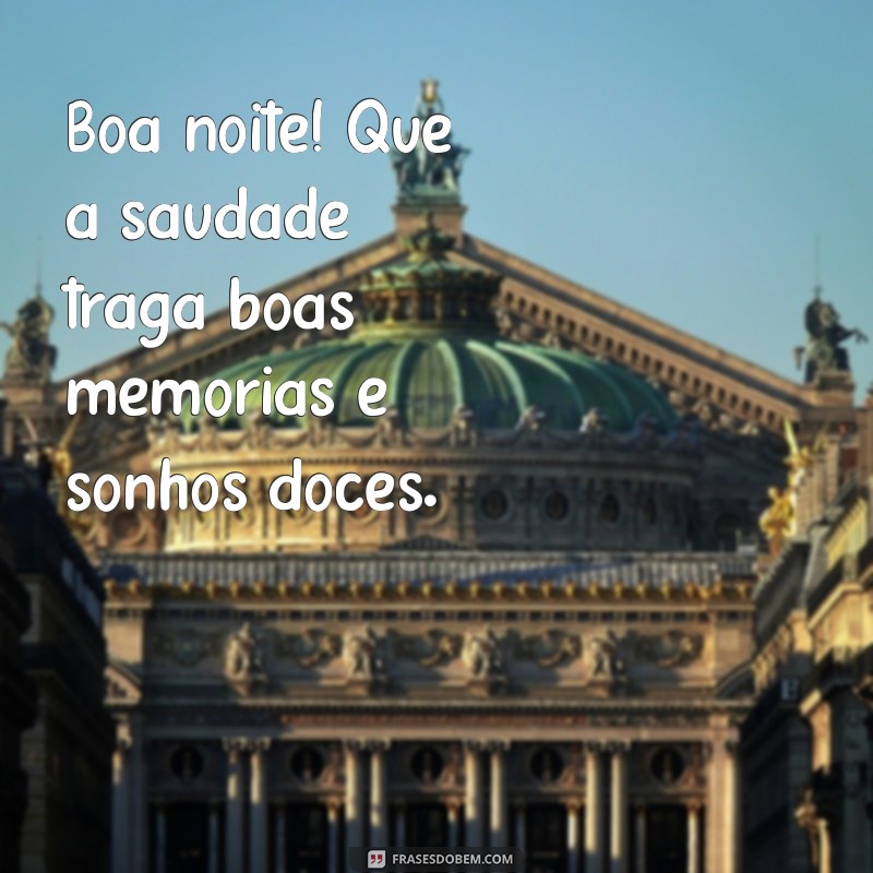 Mensagens de Boa Noite: Como Expressar Saudades e Amor 