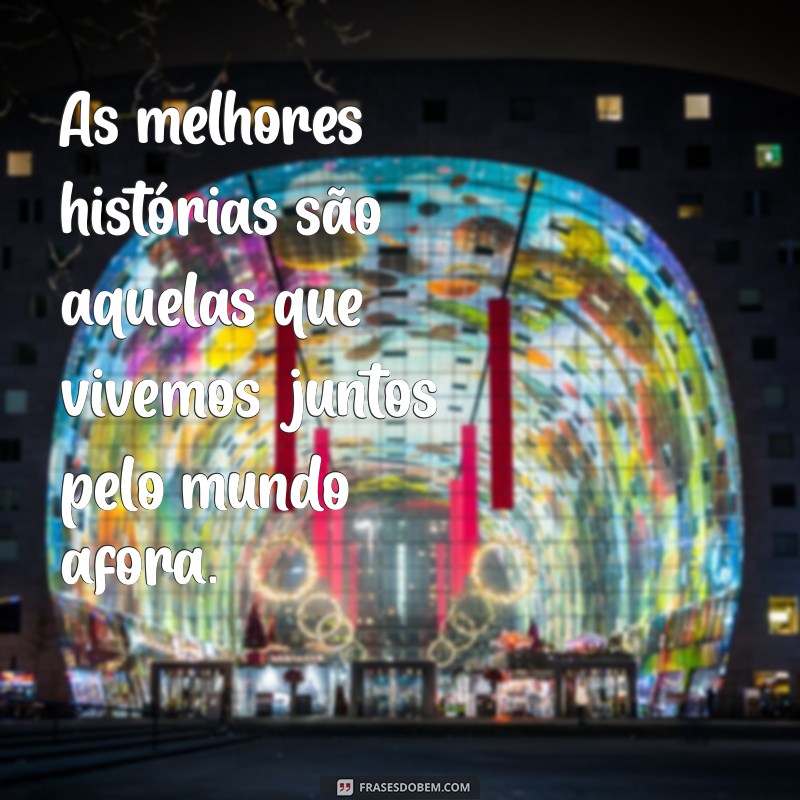 As Melhores Frases para Celebrar Viagens Incríveis com Amigos 