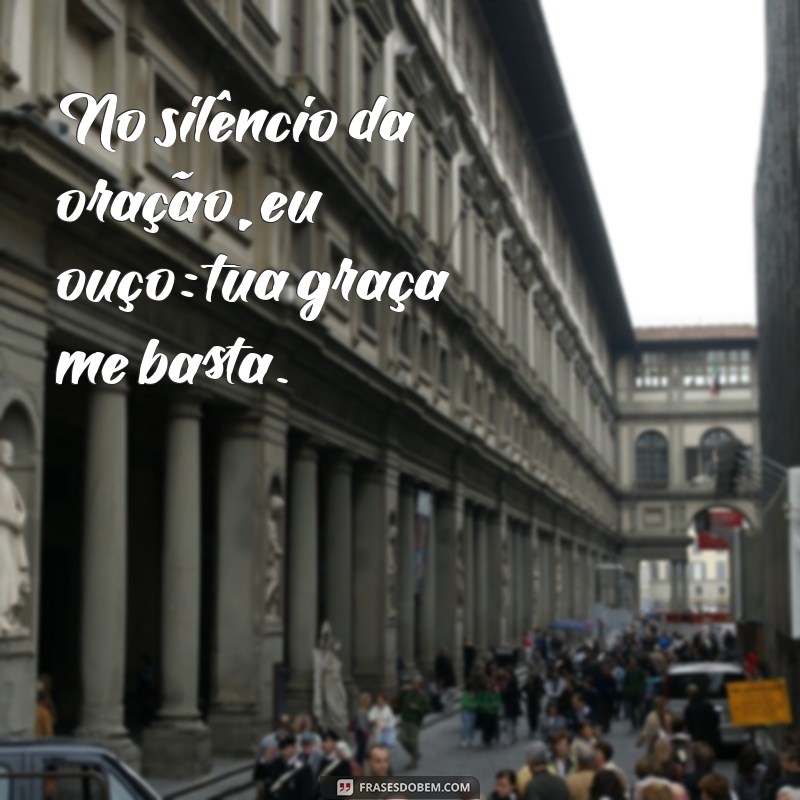 Frases Inspiradoras: Tua Graça Me Basta e Seu Significado Profundo 