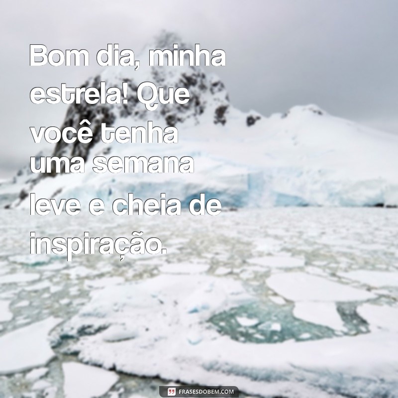 Mensagens Inspiradoras de Bom Dia e Boa Semana para o Seu Amor 