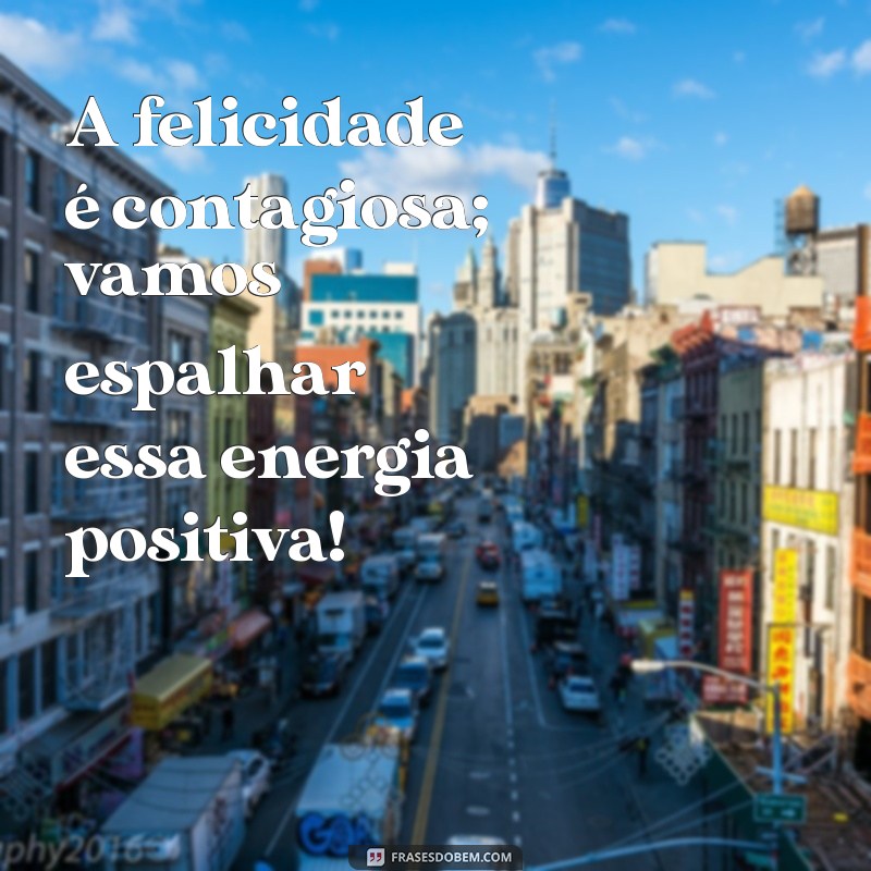 Frases Alegres para Status: Inspire e Compartilhe Felicidade nas Redes Sociais 