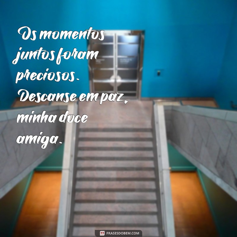 Frases Emocionantes para Homenagear uma Amiga que Partiu 