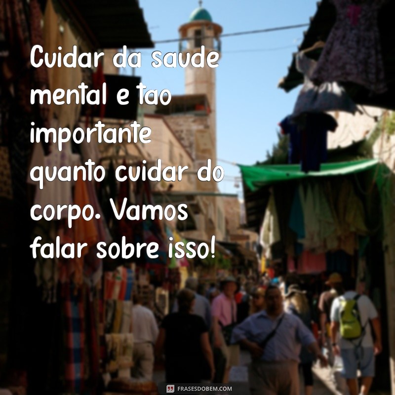 Frases Inspiradoras para Setembro Amarelo: Espalhe a Conscientização sobre a Saúde Mental 