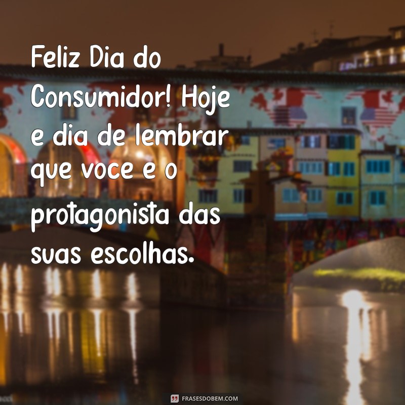 Frases Inspiradoras para o Dia do Consumidor 2023: Celebre com Estilo! 