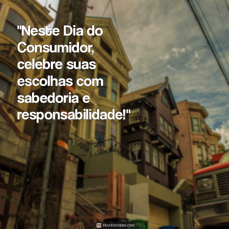 frases dia do consumidor 2023 