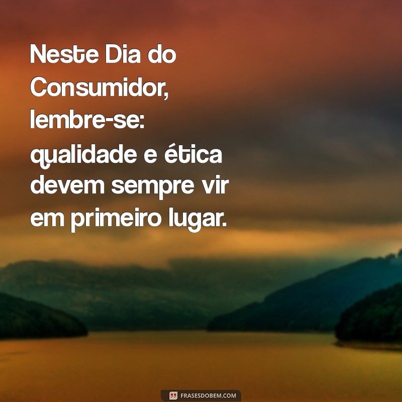 Frases Inspiradoras para o Dia do Consumidor 2023: Celebre com Estilo! 