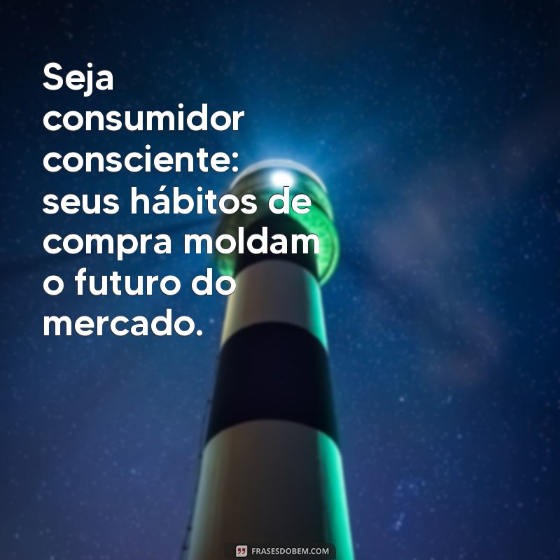 Frases Inspiradoras para o Dia do Consumidor 2023: Celebre com Estilo! 